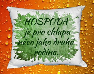 Polštář hospoda je pro chlapa něco jako druhá rodina zelený